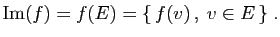 $\displaystyle \mathrm{Im}(f)=f(E)=\{ f(v) ,\;v\in E \}\;.
$