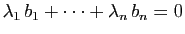 $ \lambda_1 b_1+\cdots+\lambda_n b_n=0$