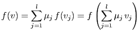 $\displaystyle f(v) = \sum_{j=1}^l \mu_j f(v_j)
=f\left(\sum_{j=1}^l \mu_j v_j\right)
$