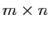 $ m\times n$