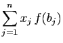 $\displaystyle \displaystyle{\sum_{j=1}^n x_j f(b_j)}$