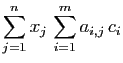 $\displaystyle \displaystyle{\sum_{j=1}^n x_j \sum_{i=1}^m a_{i,j} c_i}$