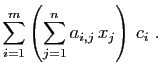 $\displaystyle \displaystyle{\sum_{i=1}^m \left(\sum_{j=1}^n a_{i,j} x_j\right)
 c_i}\;.$