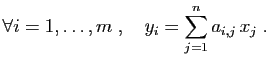 $\displaystyle \forall i=1,\ldots,m\;,\quad
y_i = \sum_{j=1}^n a_{i,j} x_j\;.
$