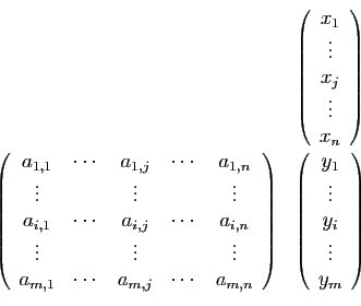 \begin{displaymath}
\begin{array}{cc}
&
\left(
\begin{array}{c}
x_1\\
\vdots\ ...
...
\vdots\\
y_i\\
\vdots\\
y_m
\end{array}\right)
\end{array}\end{displaymath}