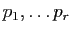 $ p_1,\ldots p_r$