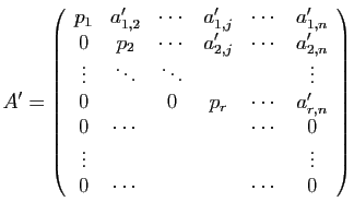 $\displaystyle A' =
\left(\begin{array}{cccccc}
p_1&a'_{1,2}&\cdots&a'_{1,j}&\c...
...dots&&&\cdots&0\\
\vdots&&&&&\vdots\\
0&\cdots&&&\cdots&0
\end{array}\right)
$
