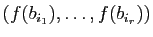 $ (f(b_{i_1}),\dots,f(b_{i_r}))$