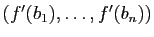 $ (f'(b_1),\ldots, f'(b_n))$