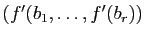 $ (f'(b_1,\ldots,f'(b_r))$