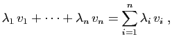 $\displaystyle \lambda_1 v_1+\cdots+\lambda_n v_n=
\sum_{i=1}^n\lambda_i v_i\;,
$