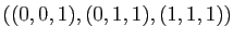 $ ((0,0,1), (0,1,1), (1,1,1))$