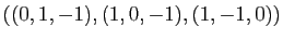 $ ((0,1,-1), (1,0,-1), (1,-1,0))$