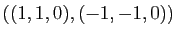 $ ((1,1,0), (-1,-1,0))$