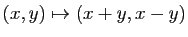 $ (x,y)\mapsto (x+y,x-y)$