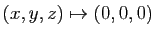 $ (x,y,z)\mapsto (0,0,0)$