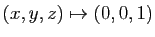 $ (x,y,z)\mapsto (0,0,1)$
