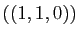 $ ((1,1,0))$