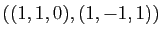 $ ((1,1,0),(1,-1,1))$