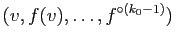 $ (v,f(v),\ldots,f^{\circ(k_0-1)})$