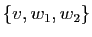 $ \{v,w_{1},w_{2}\}$