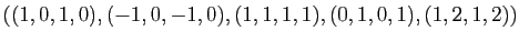 $ ((1,0,1,0),(-1,0,-1,0),(1,1,1,1),(0,1,0,1),(1,2,1,2))$