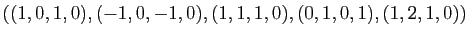 $ ((1,0,1,0),(-1,0,-1,0),(1,1,1,0),(0,1,0,1),(1,2,1,0))$
