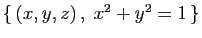 $ \{ (x,y,z) ,\;x^2+y^2=1 \}$