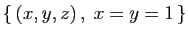 $ \{ (x,y,z) ,\;x=y=1 \}$