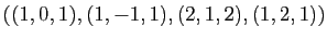 $ ((1,0,1), (1,-1,1), (2,1,2), (1,2,1))$