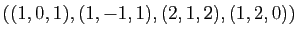 $ ((1,0,1), (1,-1,1), (2,1,2), (1,2,0))$