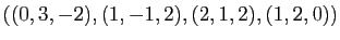 $ ((0,3,-2), (1,-1,2), (2,1,2), (1,2,0))$