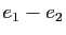 $ e_1-e_2$