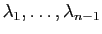 $ \lambda_1,\ldots,\lambda_{n-1}$