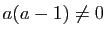 $ a(a-1)\neq 0$