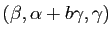 $ (\beta,\alpha+b\gamma,\gamma)$