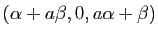$ (\alpha+a\beta,0,a\alpha+\beta)$