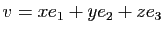 $ v=xe_1+ye_2+ze_3$