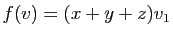 $ f(v)=(x+y+z)v_1$