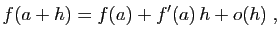 $\displaystyle f(a+h)=f(a)+f'(a) h+o(h)\;,$