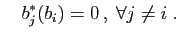 $\displaystyle \quad
b^*_j(b_i)=0 ,\;\forall j\neq i\;.
$