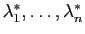 $ \lambda^*_1,\ldots,\lambda^*_n$
