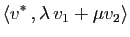 $\displaystyle \langle v^* , \lambda v_1+\mu v_2\rangle$