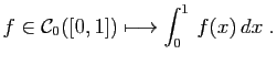 $\displaystyle f\in {\cal C}_0([0,1]) \longmapsto \int_0^1 f(x) dx\;.
$