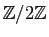 $ \mathbb{Z}/2\mathbb{Z}$
