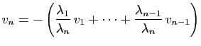 $\displaystyle v_n = -\left(\frac{\lambda_1}{\lambda_n} v_1+\cdots+
\frac{\lambda_{n-1}}{\lambda_n} v_{n-1}\right)
$