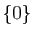 $ \{0\}$
