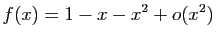$\displaystyle f(x)=1-x-x^2+o(x^2)$