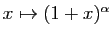 $ x\mapsto (1+x)^\alpha$