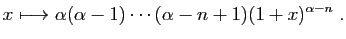 $\displaystyle x\longmapsto \alpha(\alpha-1)\cdots(\alpha-n+1)(1+x)^{\alpha-n}\;.
$